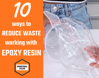 10 Ways to Reduce Waste When Working With Epoxy Resin